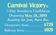 Carnival Victory 7-Day Eastern Caribbean Departing May 10, 2009 Starting from $729